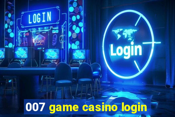 007 game casino login